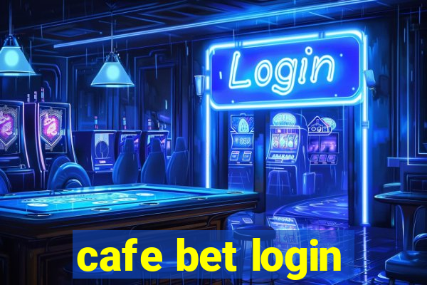 cafe bet login